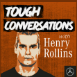 Tough Conversations with Henry Rollins